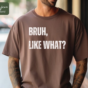 Funny Mens T-Shirt, Bruh Shirt, Shirt for Guys, Gift for Him, Vintage Style Mens Shirt, Funny Sayings Shirt, Comedy Shirt