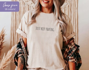 Prayer Shirt, Prayer Warrior Shirt, Keep Praying Shirt, Mom Shirt, Dad Shirt, Pastor Shirt, Church Camp Shirt, Gift For Mom, Perfect Gift