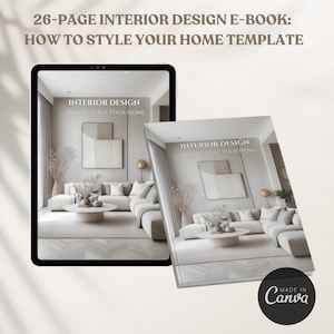 May include: A digital tablet displaying a 26-page interior design e-book titled "Interior Design: How to Style Your Home". The e-book cover features a modern living room with a white sofa, a coffee table, and a large window. The text "Made in Canva" is visible in the lower right corner.