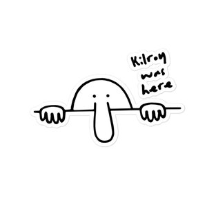 Kilroy Was Here Sticker