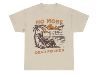 No More Dead Friends - Vêtements de récupération de dépendance - T-shirt Profitez des cadeaux de la sobriété