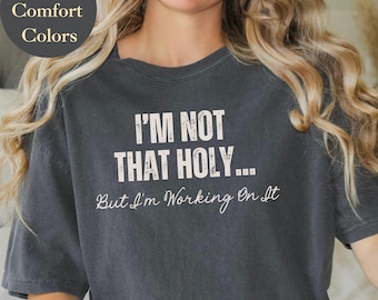 Funny Bible Study Shirt: I’m Not That Holy, Faith Humor Tee Gift Her or Him