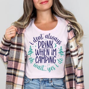 Funny Camping Drinking Shirt, Outdoor Adventure Tee, Sarcastic Camping Gift for Women or Men, Trendy Camper Shirt, Hiking Gift Her or Him