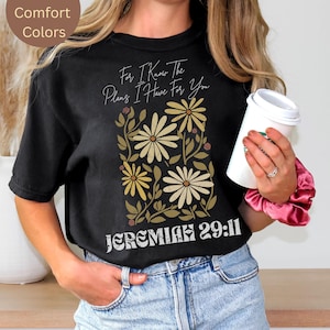 Christian Bible verse shirt with a floral scripture design, a faith-based Comfort Colors tee perfect as a worship outfit or gift for faithful women.