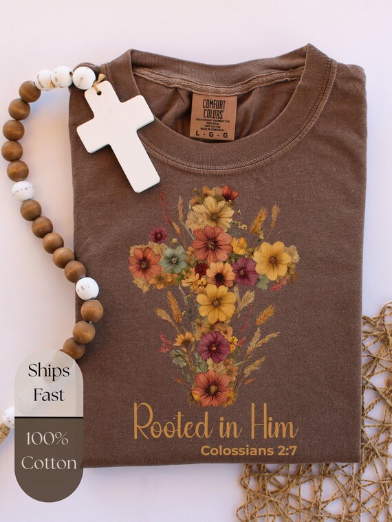 Comfort Colors Rooted in Him Shirt, Floral Bible Verse Tee, Colossians 2:7 Christian Shirt, Faith-Based Gift for Her, Autumn Gospel T-Shirt
