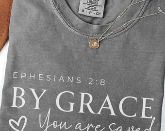 By Grace You Are Saved Comfort Colors Shirt, Ephesians 2:8 Christian Tee, Faith Gift for Women and Men