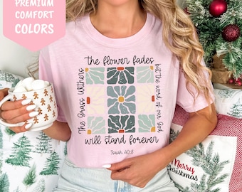 Christian faith shirt Isaiah 40 8 verse floral design Bible scripture T-shirt mens womens gift inspirational religious shirt Jesus Tshirt