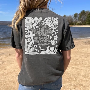 Comfort Colors Bible Verse Shirt, Christian Gift for Her Mom, Present for Wife, Praise Him in Every Season Floral Tee