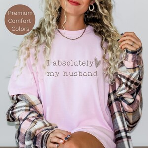 I Absolutely Love My Husband Shirt, Comfort Colors Wife Gift, Romantic Anniversary Tee, Cute Minimalist New Bride Outfit, Marriage Graphic