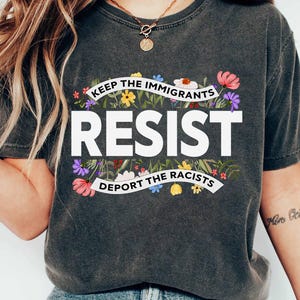 Keep the Immigrants Deport the Racists Shirt, Immigration Social Justice Gift, Floral Protest T-Shirt, Anti Fascism Sweatshirt, Liberal Tee