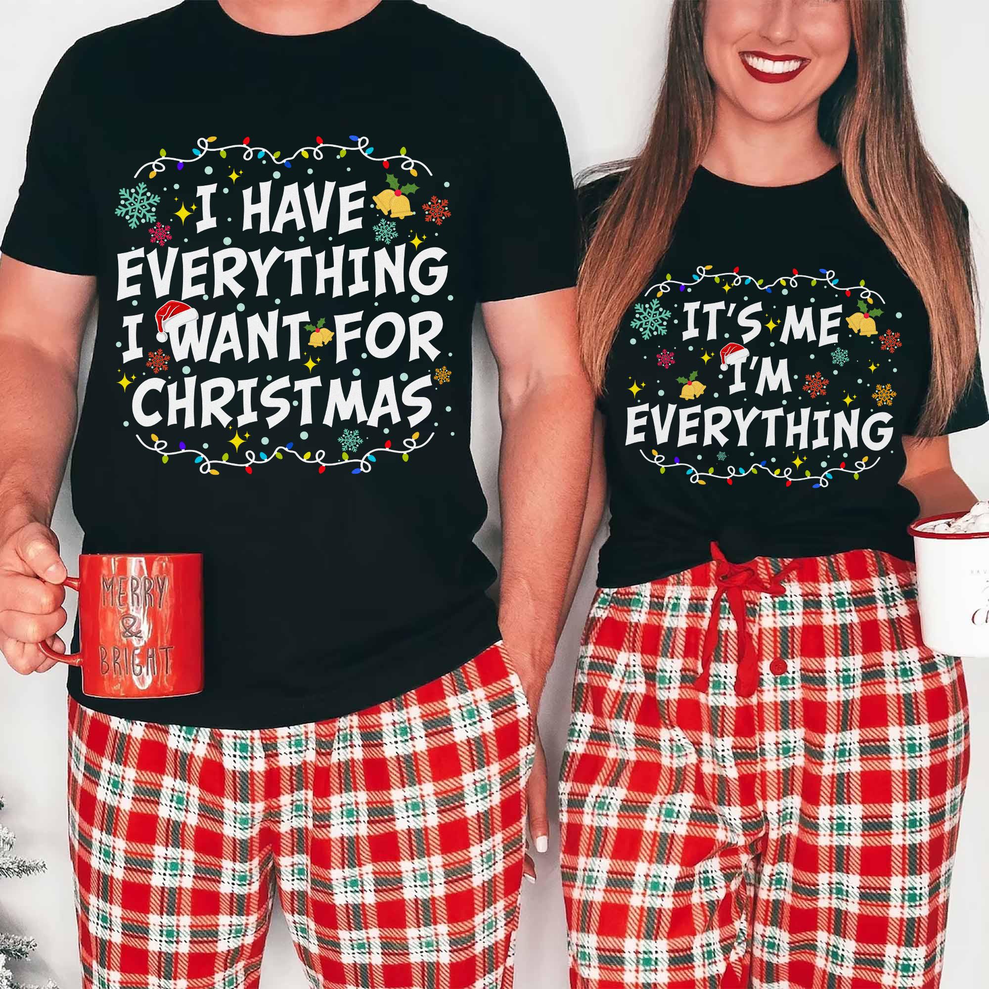 I Have Everything I Want For Christmas Shirt, It&#39;s Me I&#39;m Everything Shirt, Funny Christmas Matching Shirts For Couple,Xmas Party Couple Tee