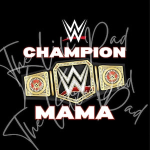 May include: A black graphic featuring a championship belt with gold and red accents. The text "CHAMPION" and "MAMA" are in white, with the WWE logo at the top. The design is a tribute to a champion mother.