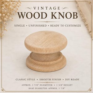 May include: A single unfinished light brown wood knob with a smooth finish. The text reads VINTAGE WOOD KNOB, SINGLE, UNFINISHED, READY TO CUSTOMIZE, CLASSIC STYLE, SMOOTH FINISH, DIY READY, APPROX. 1 7/8" DIAMETER, 1 3/8" HEIGHT, BASE DIAMETER: APPROX. 1 7/8".