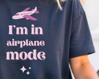 Airplane Mode Shirt  | Airplane Shirt | Travel Shirt |  Adventurer Gift | Gift for Traveler | Airplane Mode | Vacation Shirt | Gift for Her
