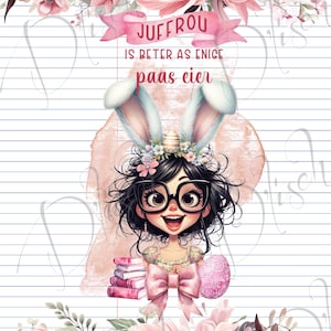 May include: A cartoon illustration of a girl with bunny ears wearing glasses and a pink bow. She is holding a stack of books and a pink Easter egg. The text "Juffrou is better as enige paas eier" is written above her.