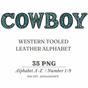 May include: Western tooled leather alphabet in a cowboy font. The letters are black with a turquoise floral design. The image text reads "COWBOY", "WESTERN TOOLED LEATHER ALPHABET", "35 PNG", "Alphabet A-Z / Number 1-9", and "300 DPI: 3000x3000PX".