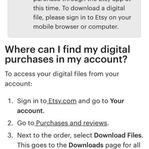 May include: A screenshot of a help page on Etsy.com explaining how to download digital purchases. The page includes a warning that digital purchases cannot be downloaded through the Etsy app. The page also includes instructions on how to access digital files from your account.