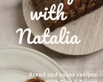 Easy Baking with Natalia: Bread and cakes recipes With Tips & Tricks