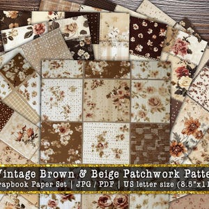 May include: A collection of vintage brown and beige patchwork patterns. The patterns include floral, polka dot, and plaid designs. The image includes the text "12 Vintage Brown & Beige Patchwork Patterns Scrapbook Paper Set | JPG / PDF | US letter size (8.5"x11")".