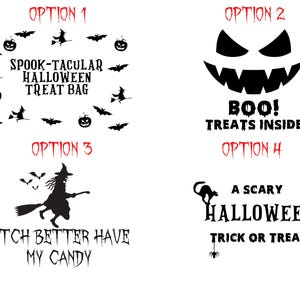 May include: Four different Halloween-themed designs for a treat bag. Option 1 features a black silhouette of a witch flying on a broomstick with bats and pumpkins. Option 2 shows a black silhouette of a jack-o-lantern with a wide grin. Option 3 features a black silhouette of a witch flying on a broomstick with the text "Witch better have my candy". Option 4 shows a black silhouette of a cat with the text "A scary Halloween trick or treat".