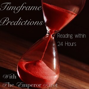 以下が含まれることがあります： 赤い砂が入った砂時計のクローズアップ。テキスト「Timeframe Predictions」と「Reading within 24 Hours」が表示されています。画像の下部には「With The Emperor Tarot」と書かれています。背景は暗いです。