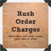 Rush Order Charges 1 Week
