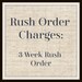 Rush Order Charges 3 Weeks