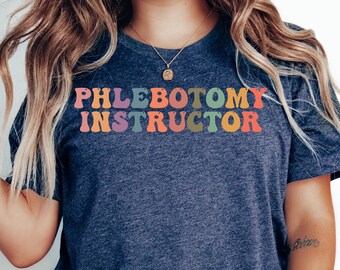 Phlebotomy Instructor Shirt, Custom Nurse Tee, Phlebotomy Instructor Shirt, Nurse Squad Tee, Shirt For Nurse, Nurse Mom T-shirt