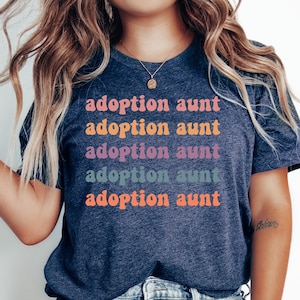 Adoption Aunt Shirt, Personalized Aunt Shirt, Trendy Mom T-shirt, Groovy Adoption Aunt Tee Shirt, Gift For Mothers Day, Custom Aunt T-shirt