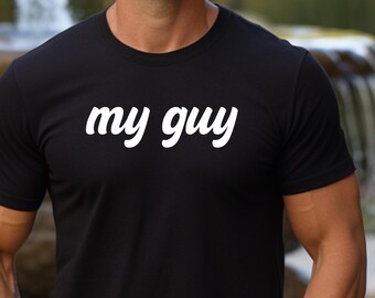 My Guy Shirt, Funny Fathers Day Tee, Father Gift