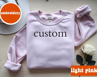 Custom Embroidered Sweatshirt, Personalized Crewneck, Custom Text Sweater