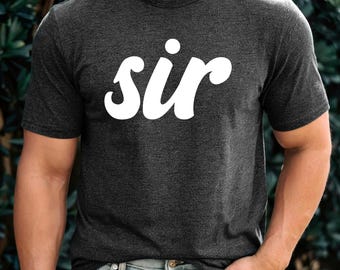Sir Shirt, Gift for Sir, Funny Husband Gift, Sir Knight T-Shirt, Gift for Him