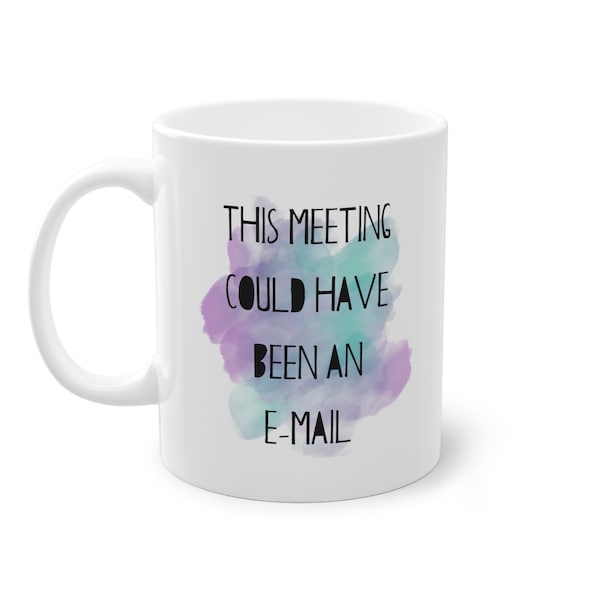 Tasse mit Spruch | Geschenk für Arbeitskollegen | office mug - this meeting could have been an email | Kaffeetasse