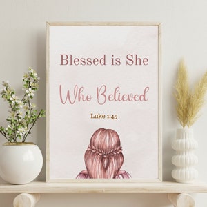 Blessed Is She Who Believed Luke 1:45, Scripture Printable Bible Verse Wall Art, Daughter Gift, Christian Aesthetic Artprint