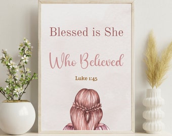 Blessed Is She Who Believed Luke 1:45, Scripture Printable Bible Verse Wall Art, Daughter Gift, Christian Aesthetic Artprint