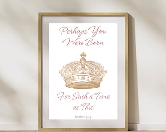 Esther 4:14 Perhaps You Were Born For Such A Time As This, Bible Verse Print Modern Scripture Wall Woman Christian Wall Art, Printable Art