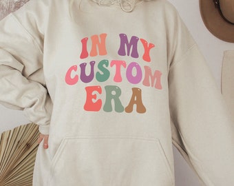 Custom In My Era Sweatshirt, Personalized Sweatshirt, Concert Outfit, Gift For Fan Girl, Custom Era Tee,  Custom Era Shirt, Custom Era Gift