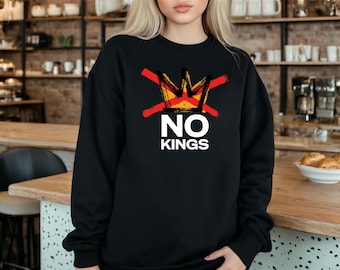 No Kings Sweatshirt, Anti Monarchy Protest Hoodie, Democracy Over Royalty Pullover, Political Activist Top, Freedom Equality Streetwear Gift