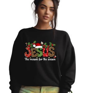 Jesus Is the Reason for the Season Sweatshirt, Christian Christmas Hoodie,Religious Holiday Crewneck, Faith Based Gift,Cute Xmas Jesus Shirt