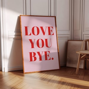 Love You Bye Print | Pink Aesthetic Wall Art | Quote Print | Trendy Quote Print | Typography Poster | Aesthetic Wall Art | Entryway Decor |