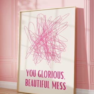 Girly Wall Art | Self Love Poster | Gift for Friend | Pink Poster | Quote Wall Art | Trendy Pink Room Decor | You Glorious Beautiful Mess