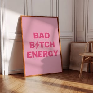 Girly Quote Poster | Bad Bitch Energy | Girly Wall Art | Baddie Energy Poster | Pink Quote Wall Art | Trendy Pink Room Decor | Instant Print