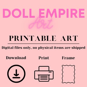 Puede incluir: Un fondo rosa con el texto "DOLL EMPIRE Art" en rosa y negro. Debajo del texto est&aacute; "PRINTABLE ART" en negro. El texto "Digital files only, no physical items are shipped" est&aacute; debajo de eso. Debajo de eso hay tres iconos: un icono de descarga, un icono de impresora y un icono de marco de imagen.