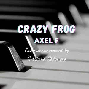 Könnte beinhalten: Ein Schwarzweißbild eines Klavierklaviers mit dem Text "CRAZY FROG AXEL F Easy arrangement by Svetlana Safonova" in einer bunten, glitchy Schriftart.