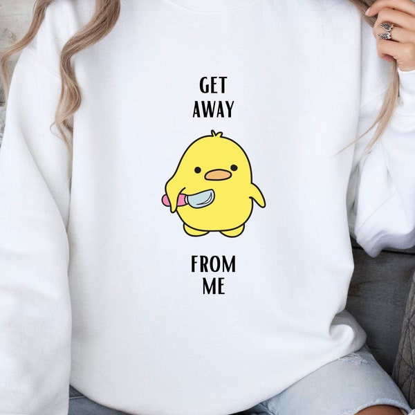 duck sweatshirt, duck holding knife, get away from me crew neck, ducky sweatshirt, duck crew neck