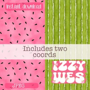 May include: A digital design featuring two watermelon-themed patterns. One pattern has a pink background with black seeds, and the other has green stripes. Text includes "Instant download," "Includes two coords," "JPEG," and "Izzy Wes."