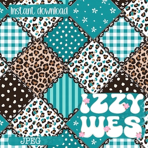 May include: A digital patchwork pattern featuring teal, brown, and white squares with leopard print, gingham, stripes, and polka dots, separated by black scalloped borders. The text reads Instant download, IZZY WES, and JPEG.