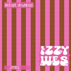 May include: A digital graphic featuring vertical stripes in alternating shades of brown and bright pink. The text "Instant download" appears at the top, "JPEG" at the bottom, and "IZZY WES" in white bubble letters with small pink flowers.