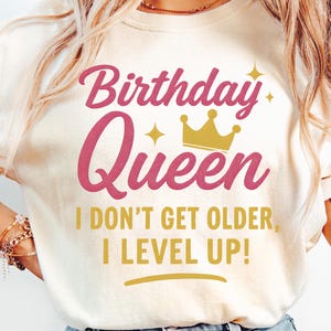 Birthday Queen I Don&#39;t Get Older I Level Up Png, Birthday Queen Sublimation, Birthday Girl Png, Birthday Diva Svg, Its My Birthday PNG