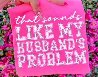 That Sounds Like My Husband's Problem Png, Sassy Wife Png, Funny Marriage Png, Snarky Sarcastic Png, Retro Wife Png